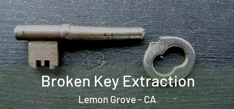 Broken Key Extraction Lemon Grove - CA