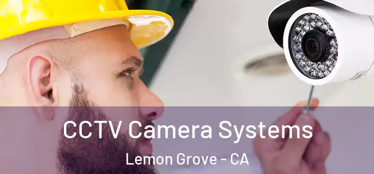 CCTV Camera Systems Lemon Grove - CA