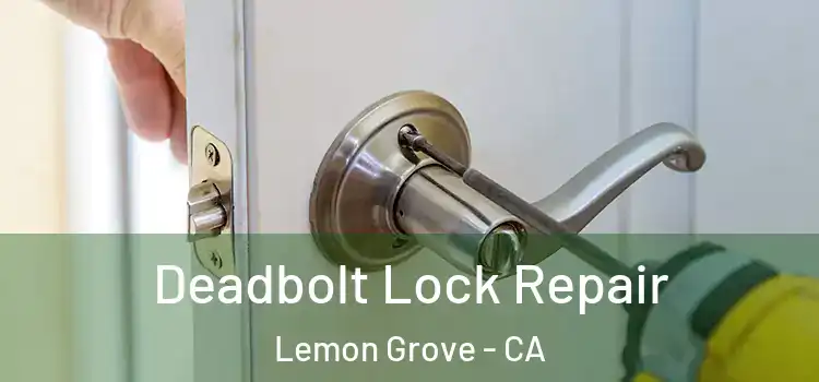 Deadbolt Lock Repair Lemon Grove - CA