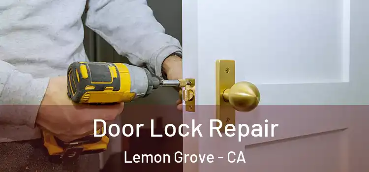 Door Lock Repair Lemon Grove - CA