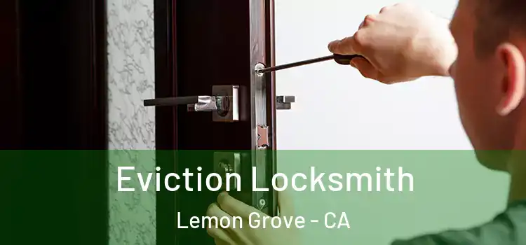 Eviction Locksmith Lemon Grove - CA