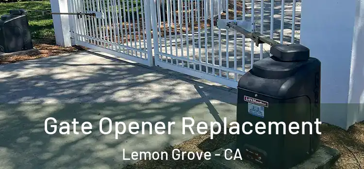 Gate Opener Replacement Lemon Grove - CA