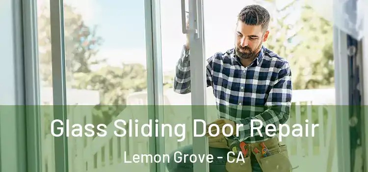 Glass Sliding Door Repair Lemon Grove - CA