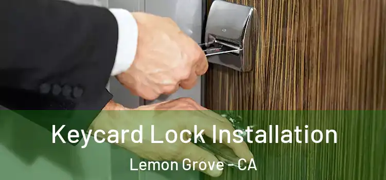 Keycard Lock Installation Lemon Grove - CA