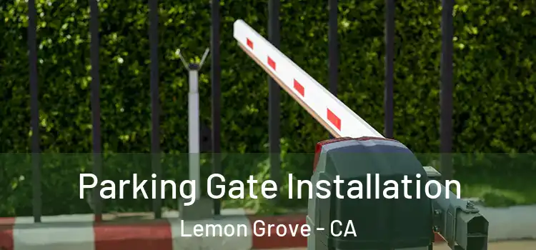 Parking Gate Installation Lemon Grove - CA