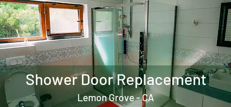 Shower Door Replacement Lemon Grove - CA