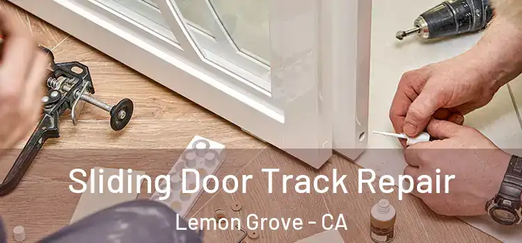 Sliding Door Track Repair Lemon Grove - CA