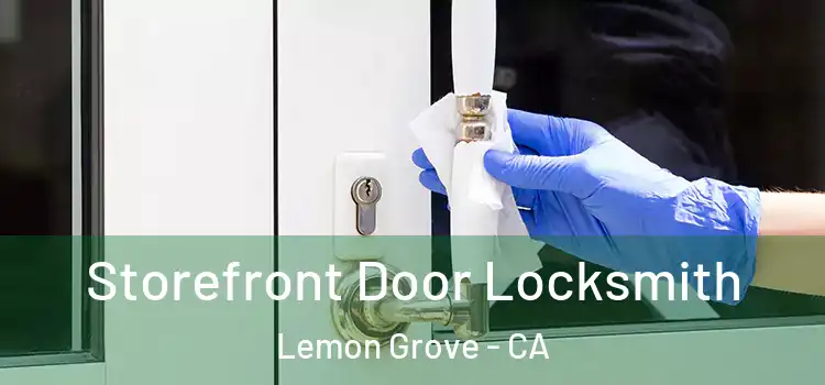 Storefront Door Locksmith Lemon Grove - CA